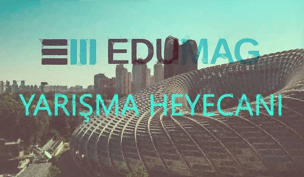 EDUMAG İçerik Yarışması'nda Yaşadığımız 8 Heyecan Verici Durum
