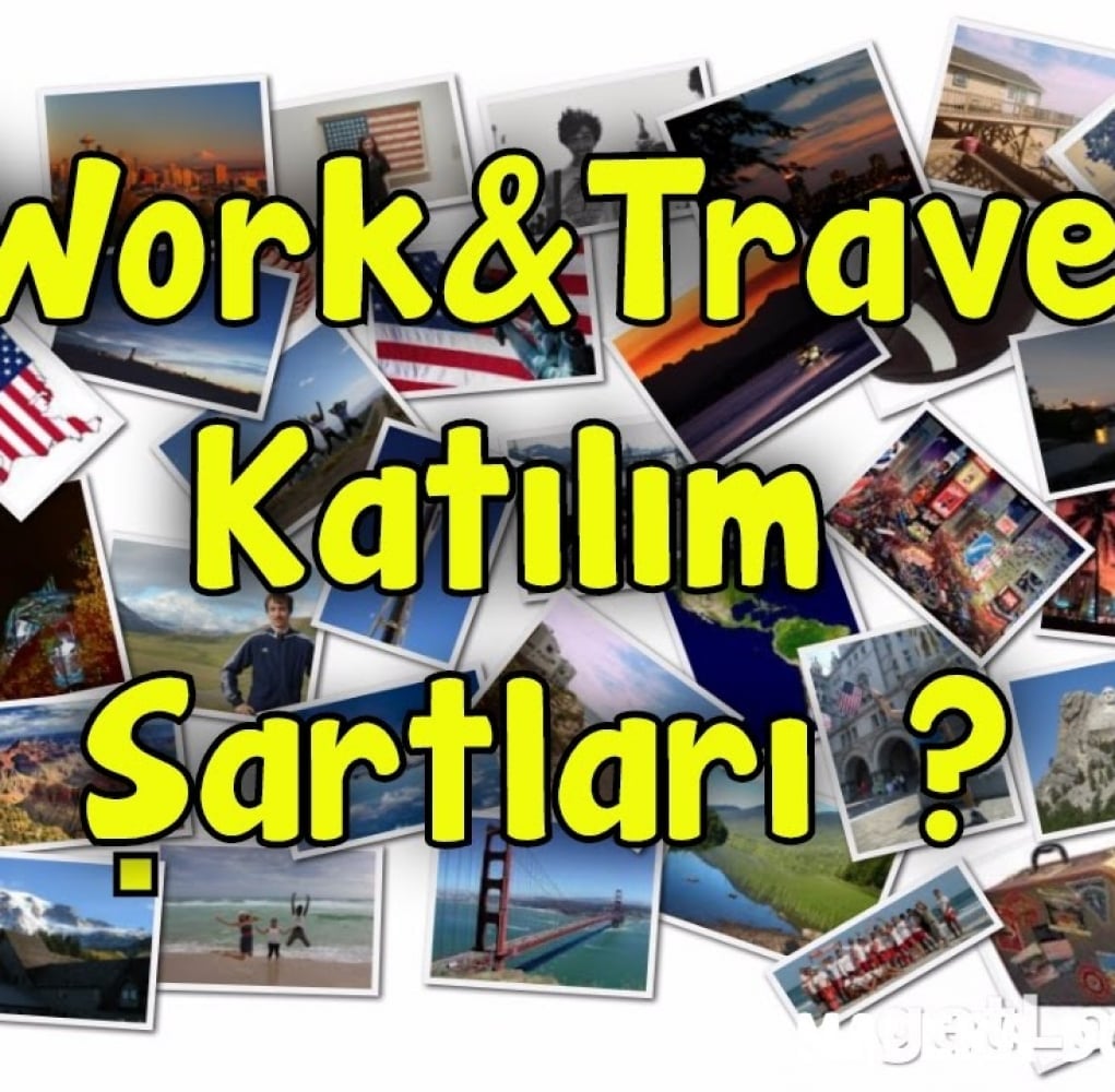 Work and Travel Katılım Şartları Nelerdir?