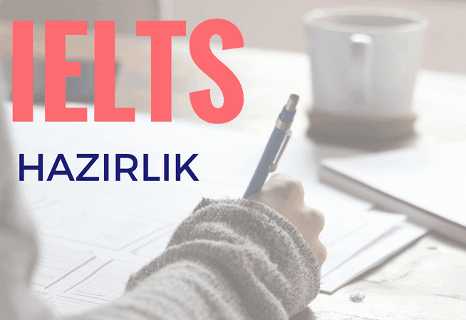 IELTS Sınavı Hakkında Bilmeniz Gerekenler