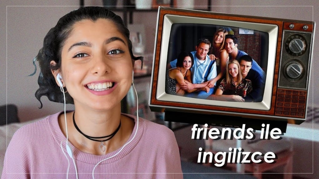 Diziden İngilizce Öğrenmek | Friends